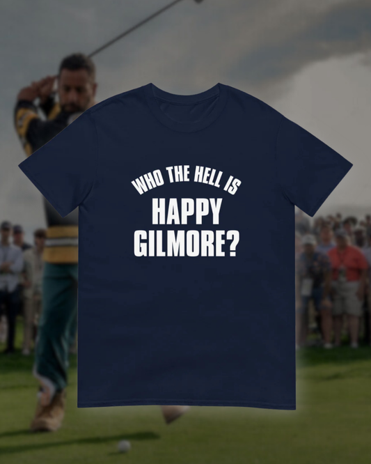 Who The Hell is Happy Gilmore? Unisex T-Shirt
